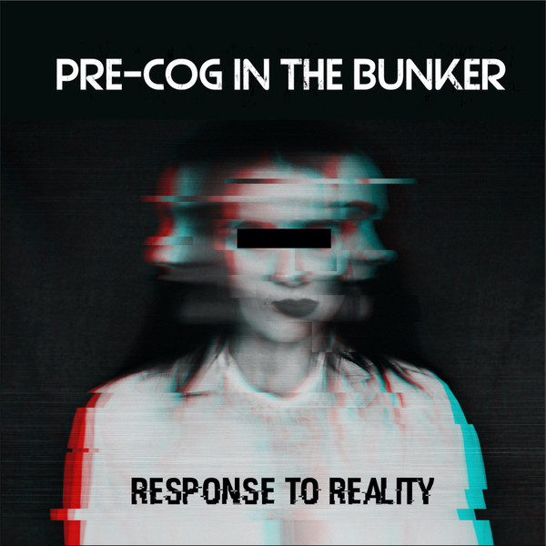 Pre-Cog In The Bunker - Response to Reality