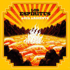 Los Espíritus – Agua Ardiente