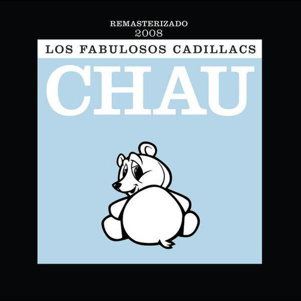 Los Fabulosos Cadillacs – Chau