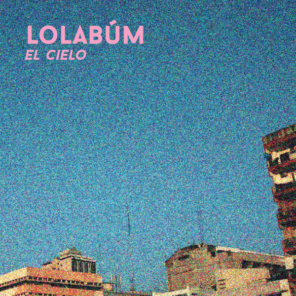 Lolabúm – El Cielo ( 10 años)