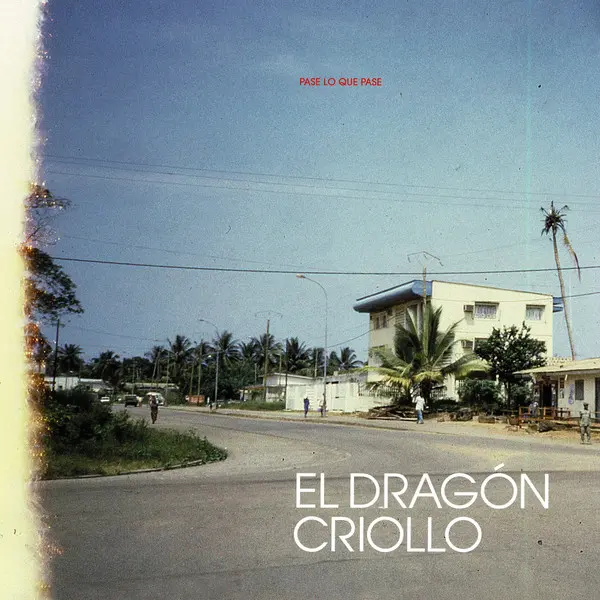 El Dragón Criollo – Pase Lo Que Pase