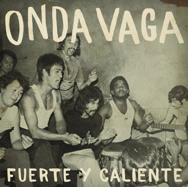 Onda Vaga – Fuerte Y Caliente