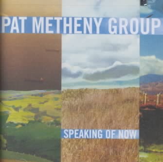Pat Metheny Group – Speaking Of Now