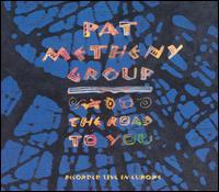Pat Metheny Group – The Road To You (Recorded Live In Europe)