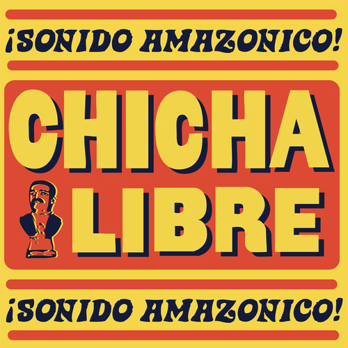 Chicha Libre – ¡Sonido Amazonico!