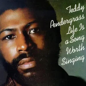 Teddy Pendergrass – Life Is A Song Worth Singing