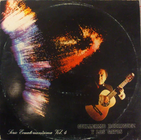 Guillermo Rodríguez Y Los Gatos – Serie Ecuatorianisima Vol. 4