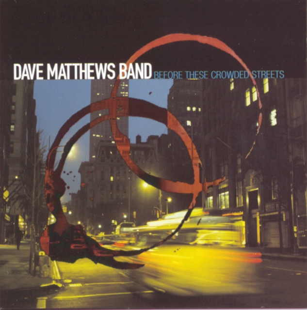 Dave Matthews Band – Before These Crowded Streets (Consigna)