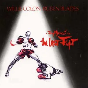 Willie Colon / Ruben Blades – The Last Fight