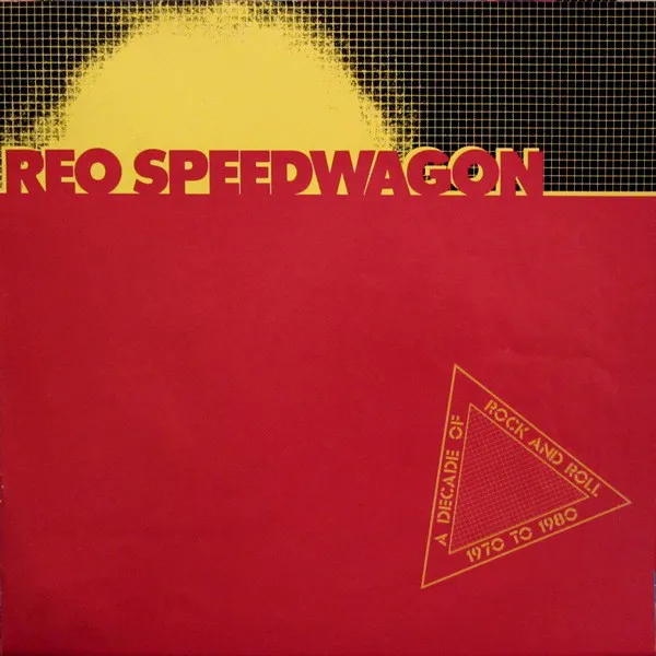 REO Speedwagon – A Decade Of Rock And Roll 1970 To 1980