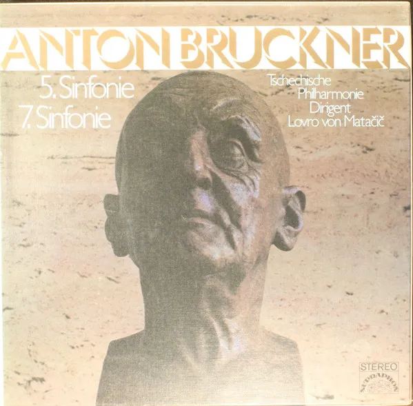 Anton Bruckner, Tschechische Philharmonie , Dirigent: Lovro von Matačić – 5. Sinfonie / 7. Sinfonie