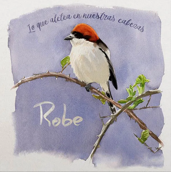 Robe – Lo Que Aletea En Nuestras Cabezas