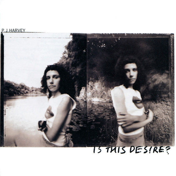 PJ Harvey - Is This Desire?