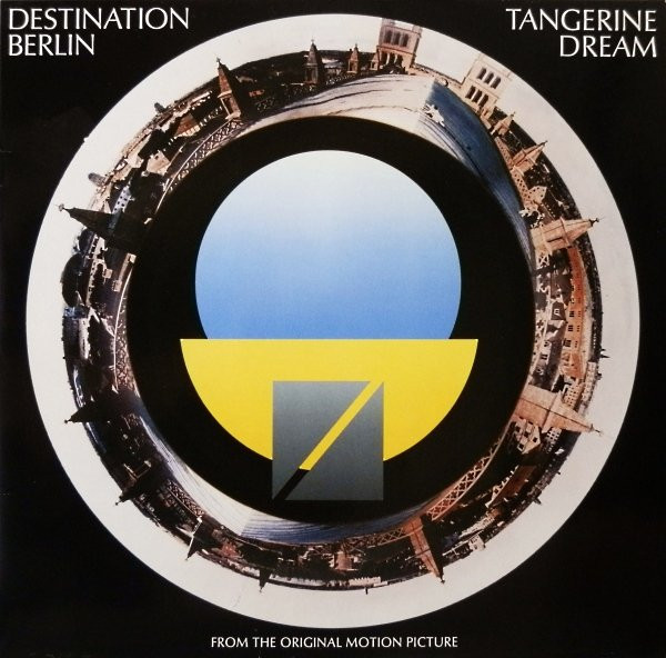 Tangerine Dream - Destination Berlin (From The Original Motion Picture)