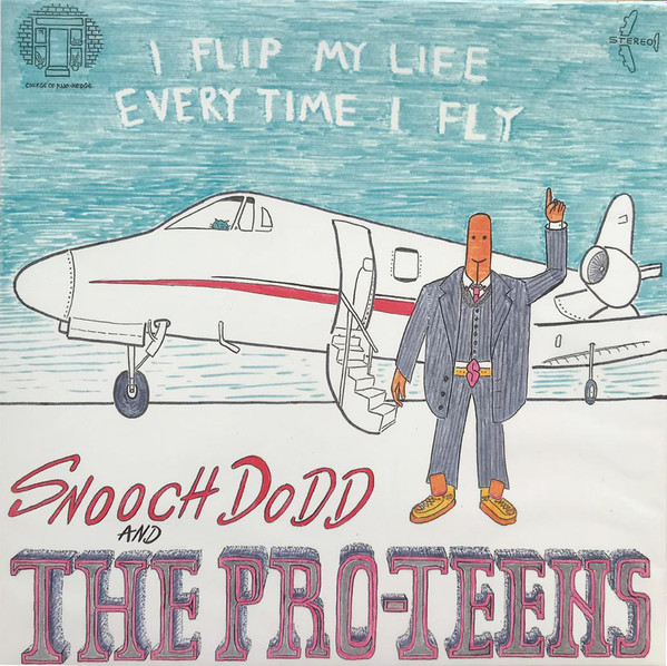 Snooch Dodd And The Pro-Teens - I Flip My Life Every Time I Fly