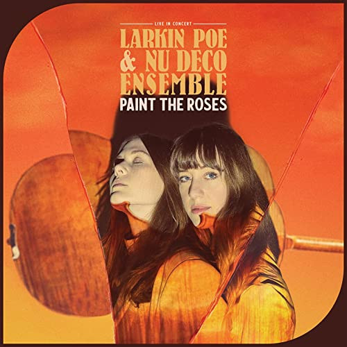 Larkin Poe & Nu Deco Ensemble  - Paint The Roses