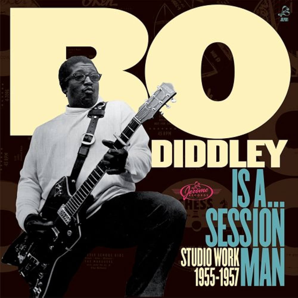 Bo Diddley - Is A… Session Man (Studio Work 1955-1957)