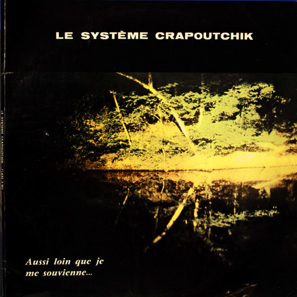 Le Systeme Crapoutchick - Aussi Loin Que Je Me Souvienne