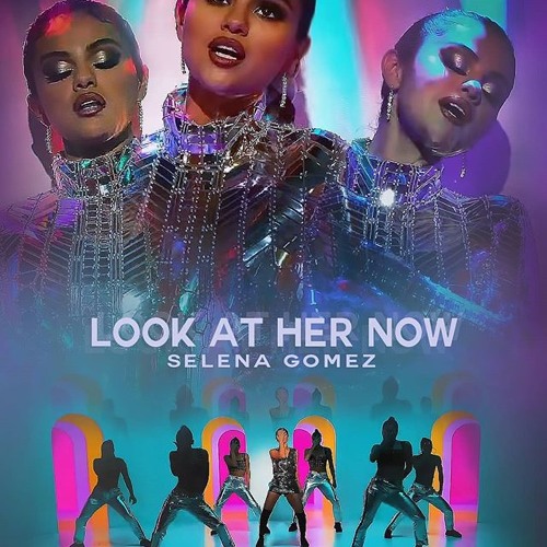 Selena Gomez - Look at Her Now