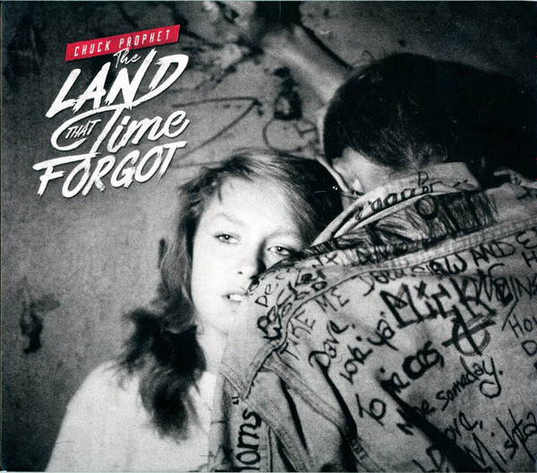 Chuck Prophet - The Land That Time Forgot