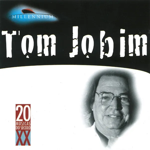 Tom Jobim – Millennium - 20 Músicas Do Século XX