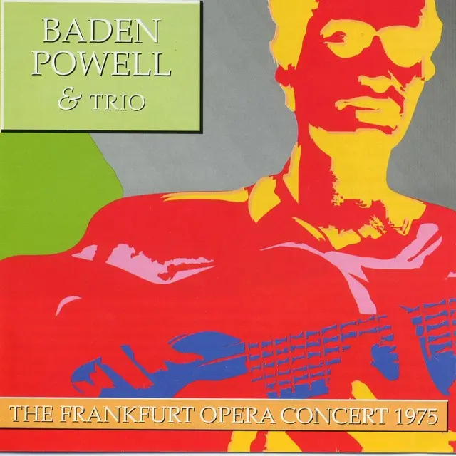 Baden Powell & Trio – The Frankfurt Opera Concert 1975