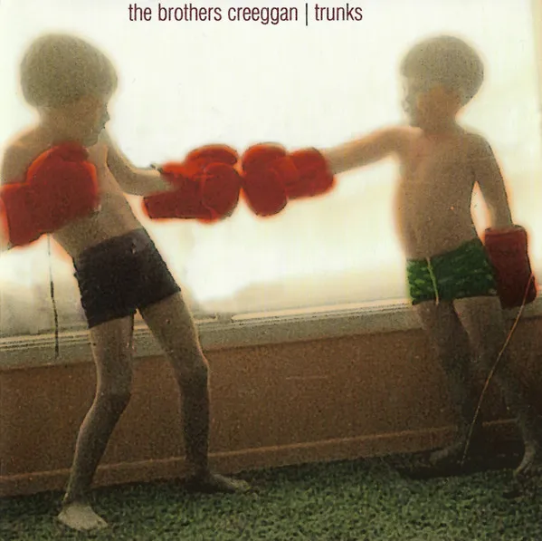 The Brothers Creeggan  - Trunks