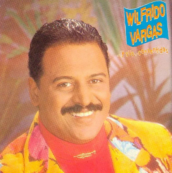 Wilfrido Vargas – Wilfrido Vargas...Y Sus...Consentidas