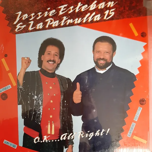 Jossie Esteban y la Patrulla 15 - O.K….... Al righht