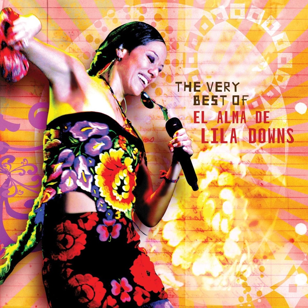 Lila Downs - The Very Best Of El Alma De Lila Downs