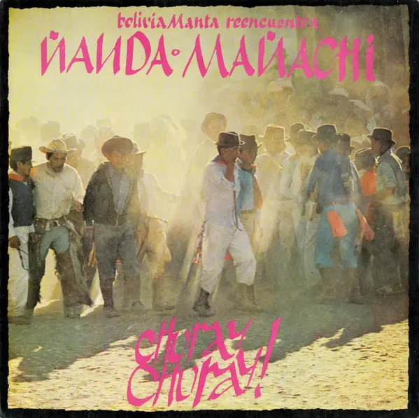 [ULP3273] Bolivia Manta Reencuentra Ñanda Mañachi – Churay Churay!