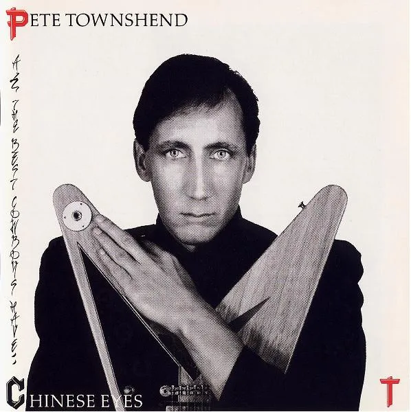 Pete Townshend – All The Best Cowboys Have Chinese Eyes