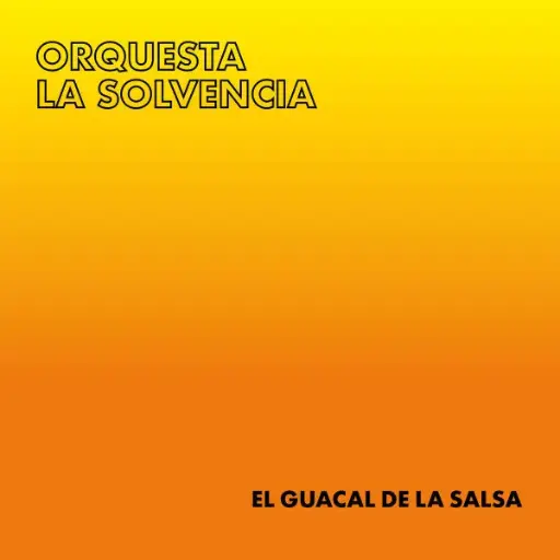 [NLP4321] Orquesta La Solvencia – El Guacal De La Salsa