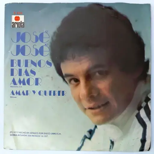 [ULP4232] José José – Buenos Dias Amor / Amar Y Querer (7´, 45 rpm)