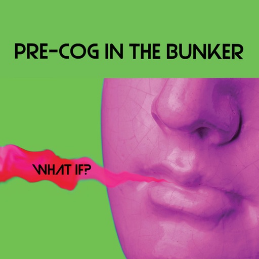 [NCD152] Pre-Cog In The Bunker - What If?