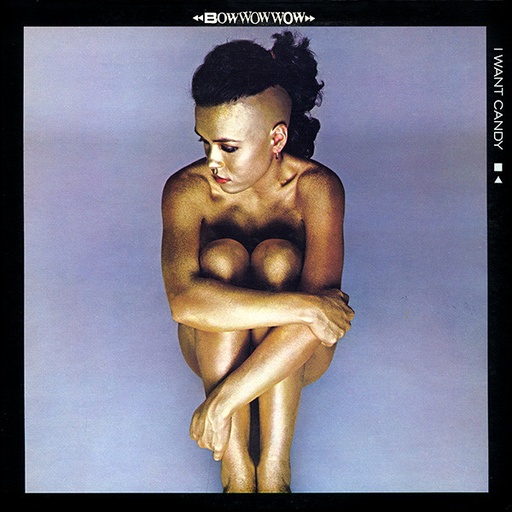 [NCD1797] Bow Wow Wow – I Want Candy