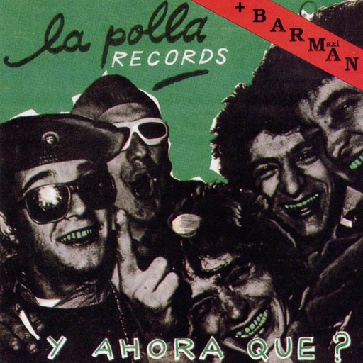 [NCD363] La Polla Records - Y Ahora que? + Barman. Compilacion