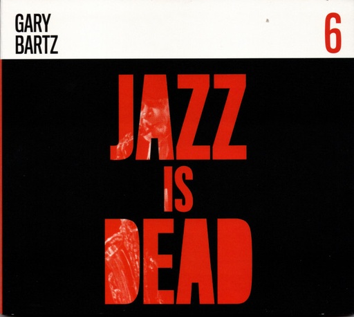 [NLP2112] Gary Bartz / Ali Shaheed Muhammad & Adrian Younge - Jazz Is Dead 6