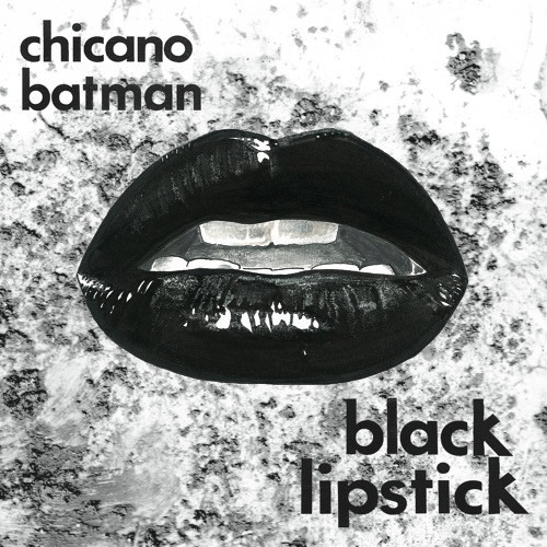 [NLP2373] Chicano Batman – Black Lipstick