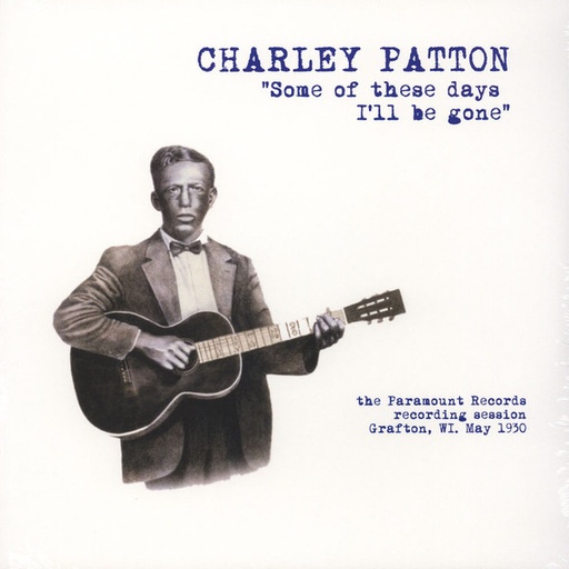 [NLP352] CHARLEY PATTON - SOME OF THESE DAYS I´LL BE GONE: THE PARAMOUNT RECORDING SESSION, GRAFTON, WI MAY 1930 LP