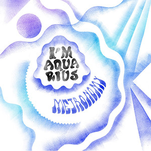 [NLP827] Metronomy  - I'm Aquarius
